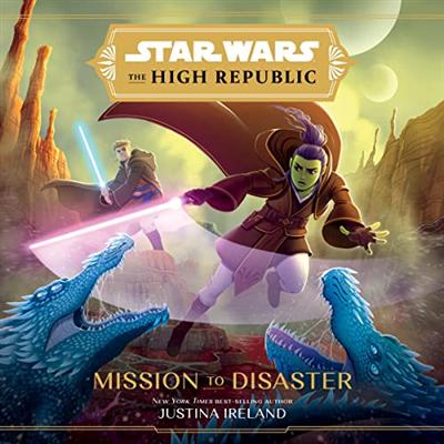 Star Wars: The High Republic: Mission to Disaster [Audiobook]