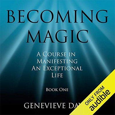 Becoming Magic: A Course in Manifesting an Exceptional Life, Book 1 (Audiobook)
