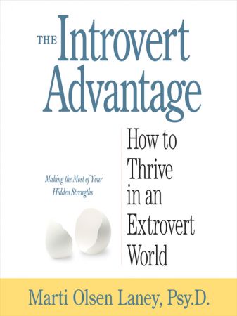 The Introvert Advantage: How to Thrive in an Extrovert World [Audiobook]
