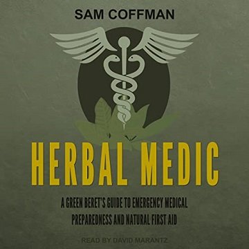 Herbal Medic: A Green Beret's Guide to Emergency Medical Preparedness and Natural First Aid [Audiobook]