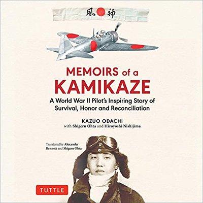Memoirs of a Kamikaze: A World War II Pilot's Inspiring Story of Survival, Honor and Reconciliation (Audiobook)