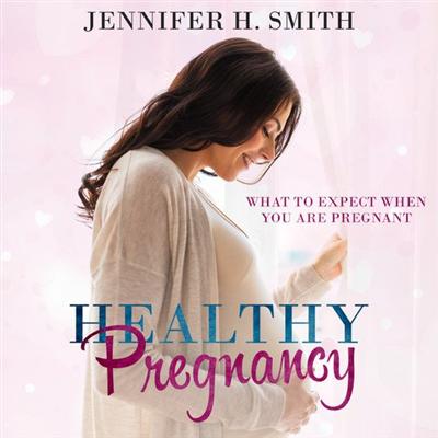 Healthy Pregnancy: What to Expect When You Are Pregnant [Audiobook]