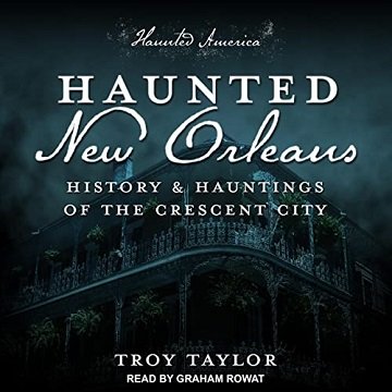 Haunted New Orleans: History & Hauntings of the Crescent City [Audiobook]