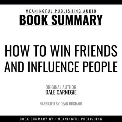 Summary: How to Win Friends and Influence People by Dale Carnegie [Audiobook]