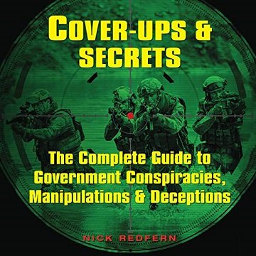 Cover Ups & Secrets: The Complete Guide to Government Conspiracies, Manipulations & Deceptions [Audiobook]