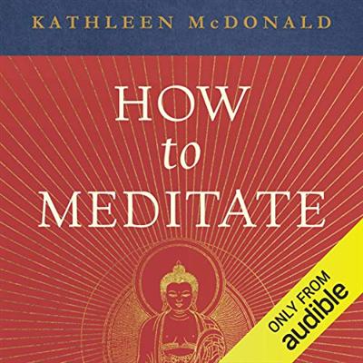 How to Meditate: A Practical Guide, Second Edition [Audiobook]