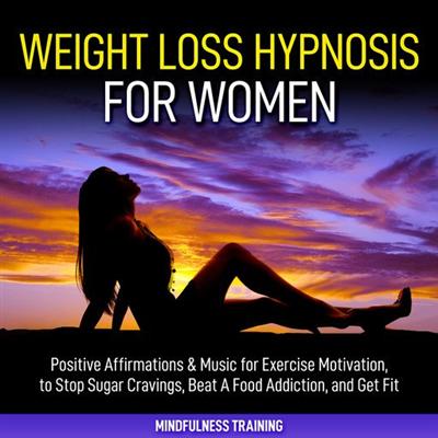 Weight Loss Hypnosis for Women: Positive Affirmations & Music for Exercise Motivation [Audiobook]