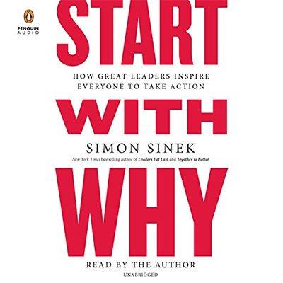 Start with Why: How Great Leaders Inspire Everyone to Take Action (Audiobook)