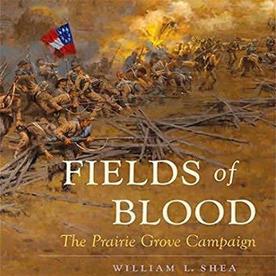 Fields of Blood: The Prairie Grove Campaign (Audiobook)
