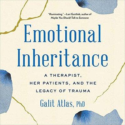 Emotional Inheritance: A Therapist, Her Patients, and the Legacy of Trauma (Audiobook)