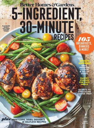 Better Homes & Gardens: 5 Ingredient, 30 Minute Recipes – 2022