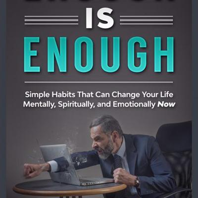 Enough Is Enough: Simple Habits That Can Change Your Life Mentally, Spiritually, and Emotionally Now [Audiobook]