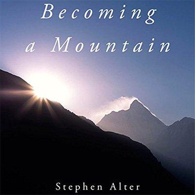 Becoming a Mountain: Himalayan Journeys in Search of the Sacred and the Sublime (Audiobook)
