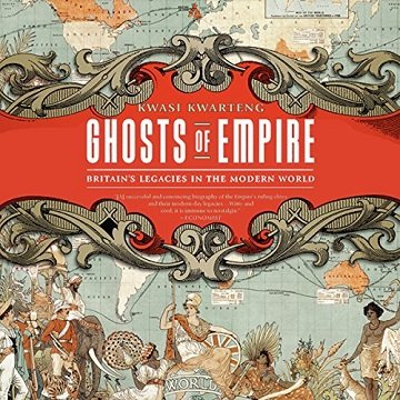 Ghosts of Empire: Britain's Legacies in the Modern World [Audiobook]