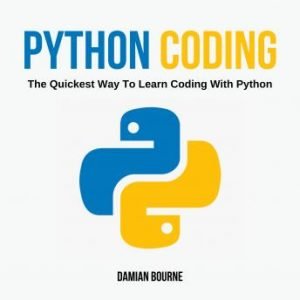 Python Coding: The Quickest Way To Learn Coding With Python [Audiobook]