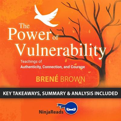 Summary of The Power of Vulnerability: Teachings of Authenticity, Connection, and Courage [Audiobook]