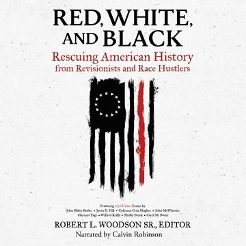 Red, White, and Black: Rescuing American History from Revisionists and Race Hustlers [Audiobook]