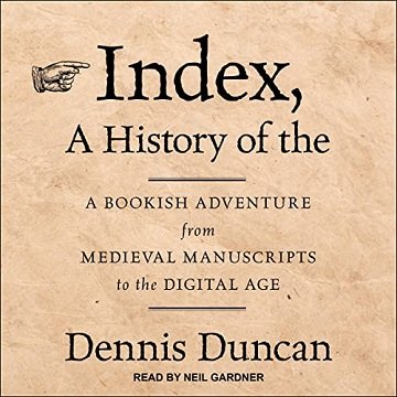 Index, a History of The: A Bookish Adventure from Medieval Manuscripts to the Digital Age, 2022 Edition [Audiobook]