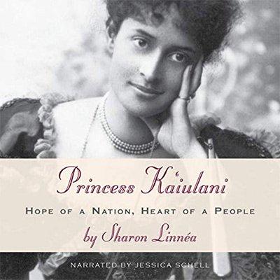Princess Ka'iulani: Hope of a Nation, Heart of a People (Audiobook)