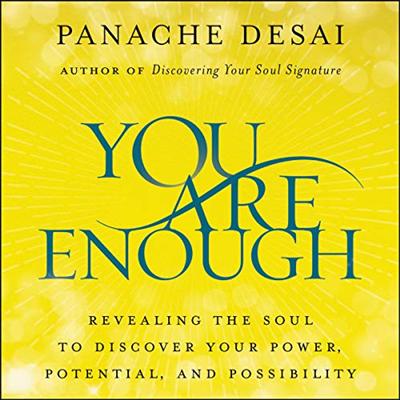 You Are Enough: Revealing the Soul to Discover Your Power, Potential, and Possibility [Audiobook]