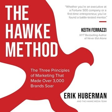 The Hawke Method: The Three Principles of Marketing that Made Over 3,000 Brands Soar [Audiobook]