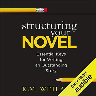 Structuring Your Novel: Essential Keys for Writing an Outstanding Story (Audiobook)