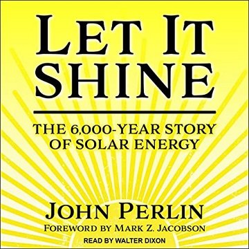 Let It Shine: The 6,000 Year Story of Solar Energy [Audiobook]