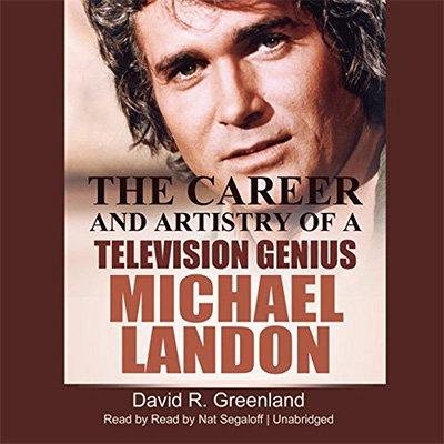 Michael Landon: The Career and Artistry of a Television Genius (Audiobook)