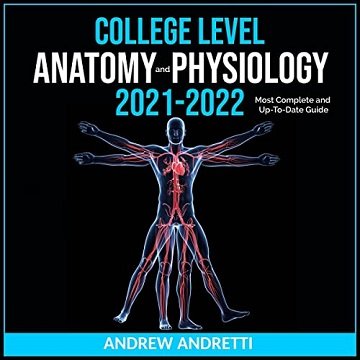 College Level Anatomy and Physiology 2021 2022: Most Complete and Up to Date Guide [Audiobook]
