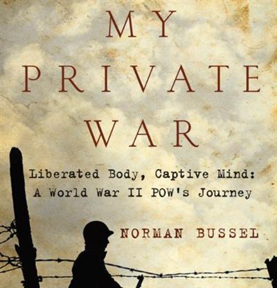 My Private War: Liberated Body, Captive Mind: A World War II POW's Journey [Audiobook]
