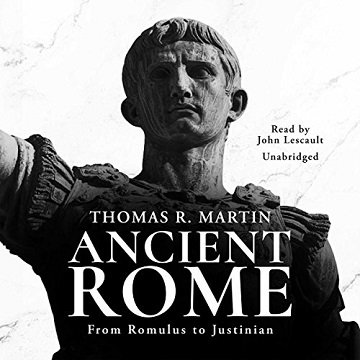 Ancient Rome: From Romulus to Justinian [Audiobook]