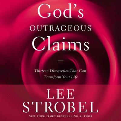 God's Outrageous Claims: Thirteen Discoveries That Can Transform Your Life [Audiobook]