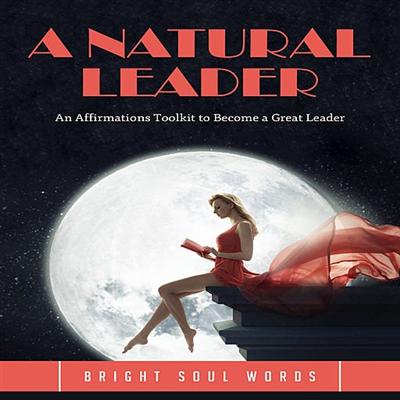 A Natural Leader: An Affirmations Toolkit to Become a Great Leader [Audiobook]