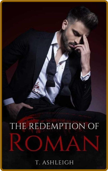 The Redemption of Roman -T. Ashleigh
