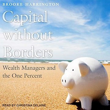 Capital Without Borders: Wealth Managers and the One Percent [Audiobook]