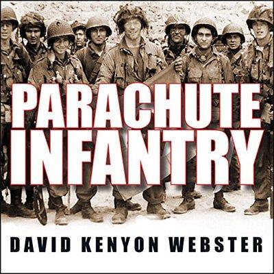 Parachute Infantry: An American Paratrooper's Memoir of D Day and the Fall of the Third Reich (Audiobook)