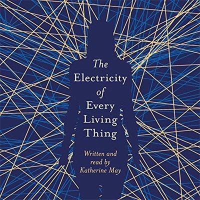 The Electricity of Every Living Thing: A Woman's Walk in the Wild to Find Her Way Home (Audiobook)