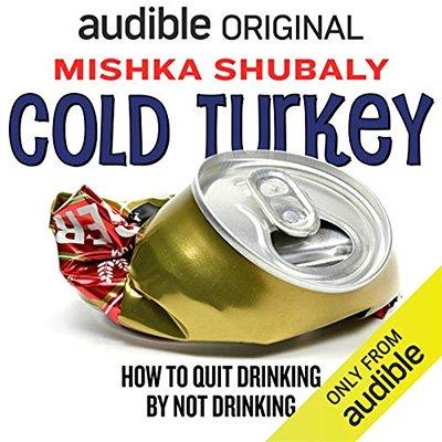 Cold Turkey: How to Quit Drinking by Not Drinking (Audiobook)