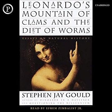 Leonardo's Mountain of Clams and the Diet of Worms: Essays on Natural History [Audiobook]