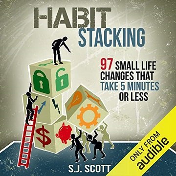 Habit Stacking: 97 Small Life Changes That Take Five Minutes or Less [Audiobook]