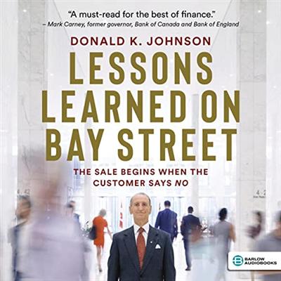 Lessons Learned on Bay Street: The Sale Begins When the Customer Says No [Audiobook]