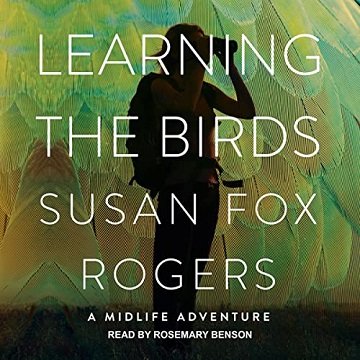 Learning the Birds: A Midlife Adventure [Audiobook]