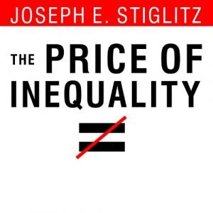 The Price of Inequality: How Today's Divided Society Endangers Our Future [Audiobook]