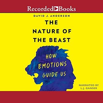 The Nature of the Beast: How Emotions Guide Us [Audiobook]