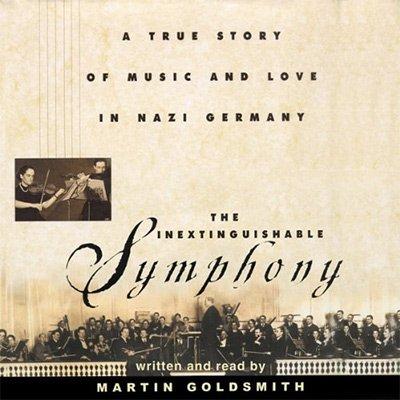 The Inextinguishable Symphony: A True Story of Music and Love in Nazi Germany (Audiobook)