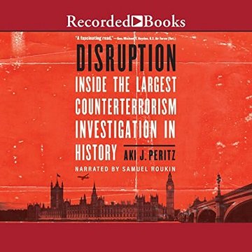 Disruption: Inside the Largest Counterterrorism Investigation in History [Audiobook]