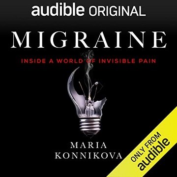 Migraine: Inside a World of Invisible Pain [Audiobook]