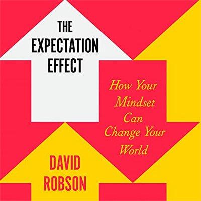 The Expectation Effect: How Your Mindset Can Change Your World (Audiobook)