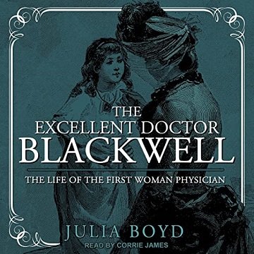 The Excellent Doctor Blackwell: The Life of the First Woman Physician [Audiobook]