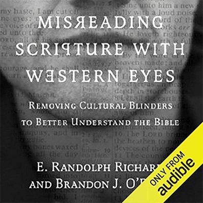 Misreading Scripture with Western Eyes: Removing Cultural Blinders to Better Understand the Bible (Audiobook)